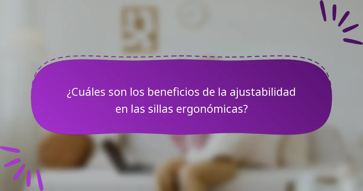 ¿Cuáles son los beneficios de la ajustabilidad en las sillas ergonómicas?
