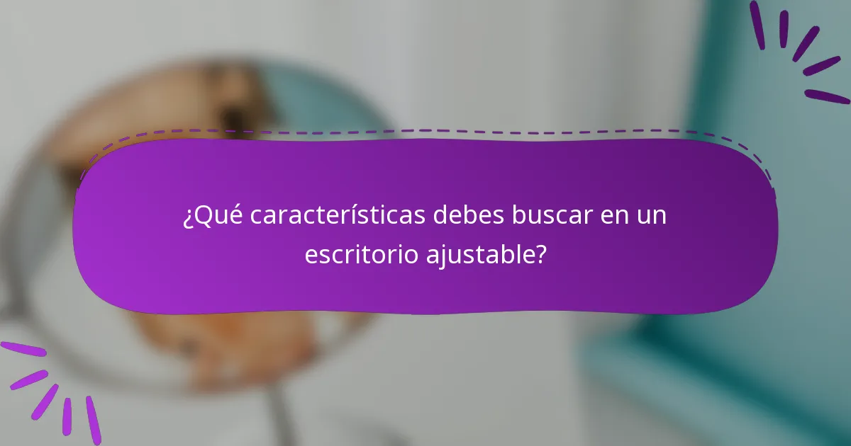 ¿Qué características debes buscar en un escritorio ajustable?